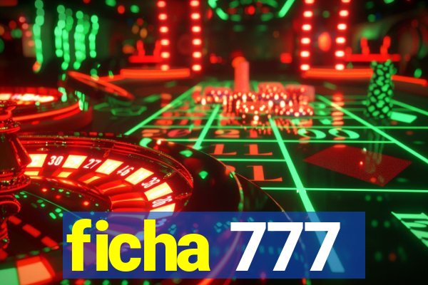 ficha 777